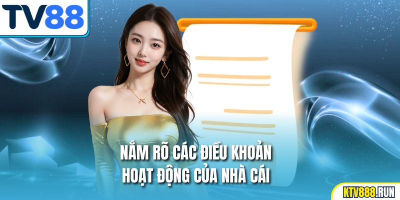 Nắm rõ các điều khoản hoạt động của nhà cái